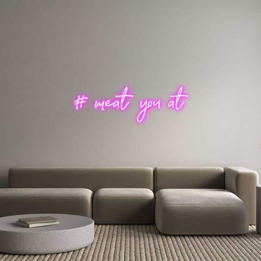 Custom Neon: # meat you at