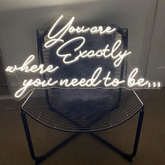 You are exactly where you need to be LED Neon Sign Light Neon