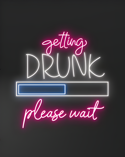getting DRUNK please wait LED Neon Sign Light Neon