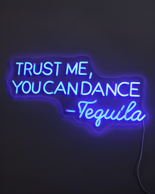Trust Me, You Can Dance -Tequila LED Neon Sign Light Neon