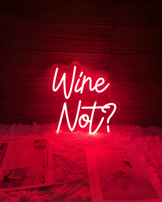 Wine Not? Neon Sign Light Neon