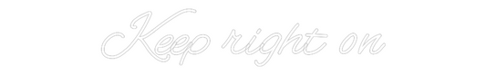 Custom Neon: Keep right on