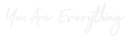 Custom Neon: You Are Every...