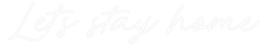Custom Neon: Let's stay home