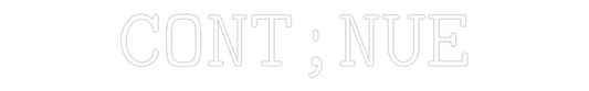 Custom Neon: CONT;NUE