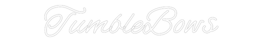Custom Neon: TumbleBows