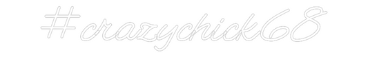 Custom Neon: #crazychick68