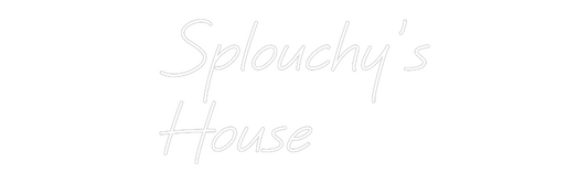 Custom Neon: Splouchy’s
H...