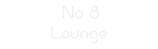 Custom Neon:   No 8
Lounge