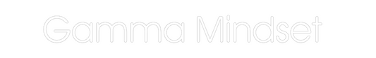 Custom Neon: Gamma Mindset