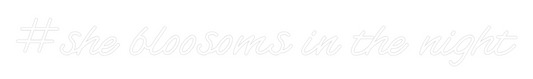 Custom Neon: #she bloosoms...