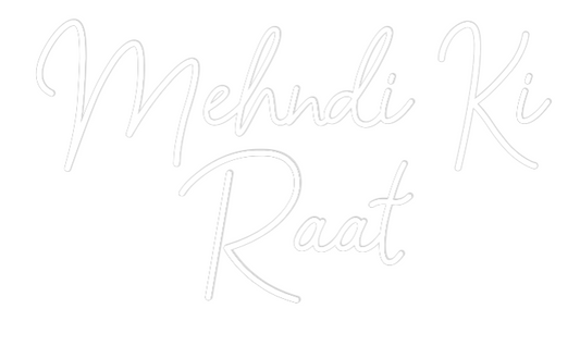 Custom Neon: Mehndi Ki
  ...