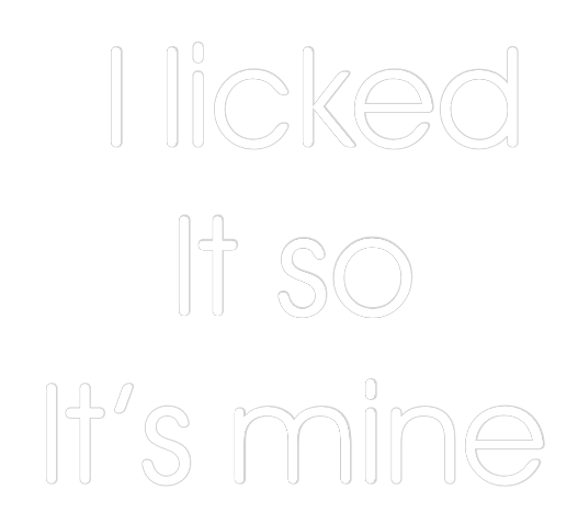 Custom Neon: I licked
It ...