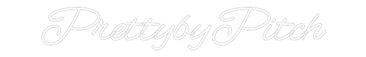 Custom Neon: PrettybyPitch