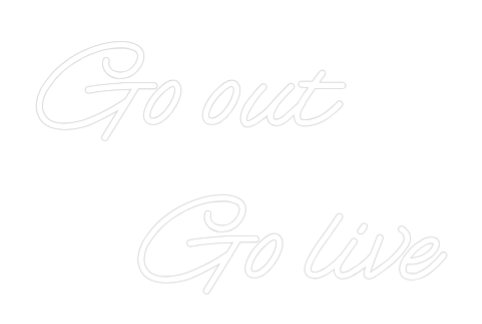 Custom Neon: Go out 
    ...