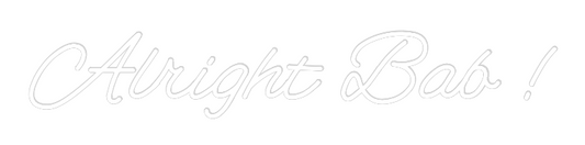 Custom Neon: Alright Bab !