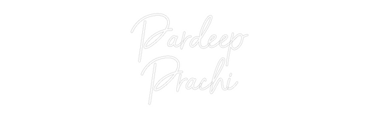 Custom Neon: Pardeep
Prachi