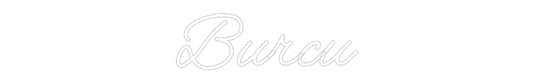 Custom Neon: Burcu