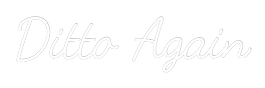 Custom Neon: Ditto Again