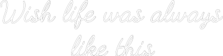Custom Neon: Wish life was...