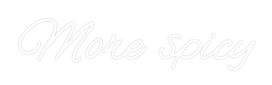 Custom Neon: More spicy