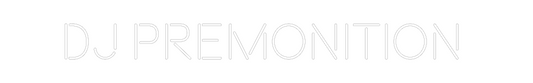 Custom Neon: DJ Premonition