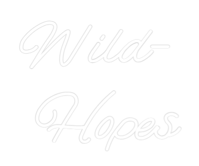 Custom Neon: Wild- 
Hopes