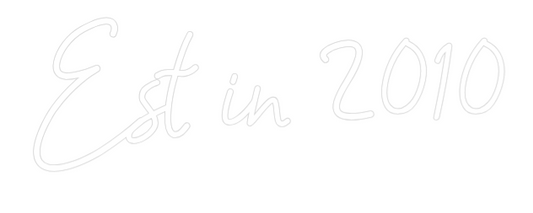 Custom Neon: Est in 2010