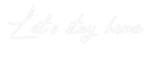 Custom Neon: Let's stay home