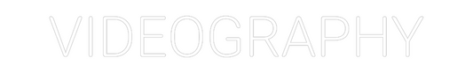 Custom Neon: VIDEOGRAPHY