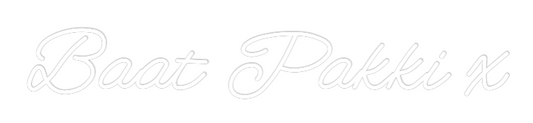 Custom Neon: Baat Pakki x
