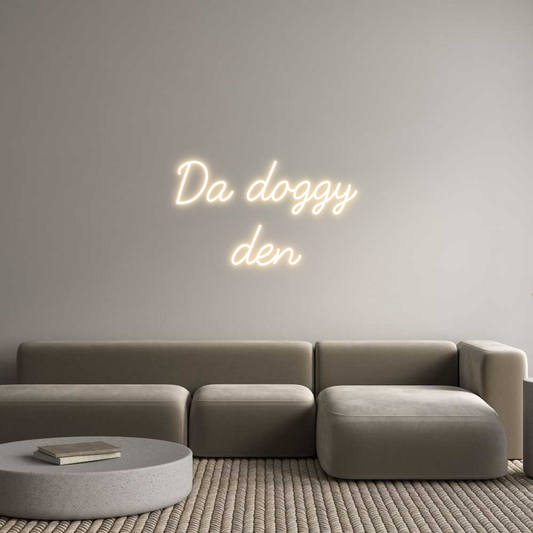 Custom Neon: Da doggy
den