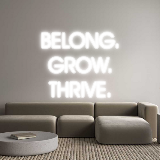 Custom Neon: BELONG.
GROW...