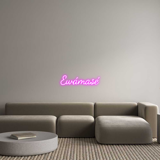 Custom Neon: Ewámasé