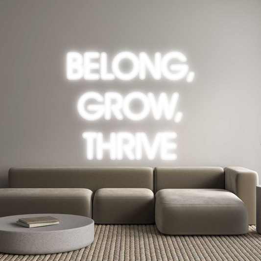 Custom Neon: BELONG,
GROW...