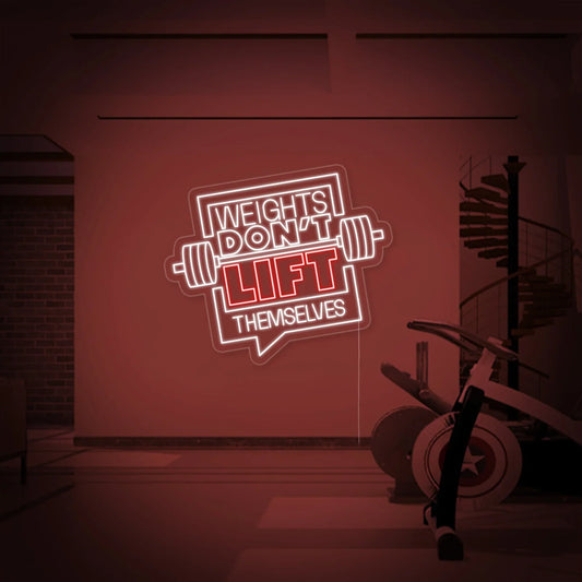 Weights Don't Lift Themselves LED Neon Sign Light Neon